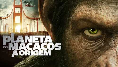 Planeta dos Macacos: A Origem (2011) Rise of the Planet of the Apes